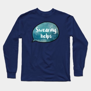 Swearing Helps Version 2 Long Sleeve T-Shirt